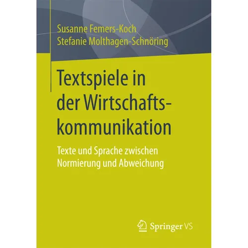 Springer Textspiele in der Wirtschaftskommunikation (Deutsch, Susanne Femers-Koch, Stefanie Molthagen-Schnöring, 2017) (8169529)