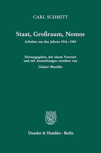 Staat, Großraum, Nomos: Arbeiten 1916-1969 von Günter Maschke - Rechtslehre - Unveränderte 2. Auflage mit umfassenden Anmerkungen und einem einführenden Vorwort, bietet tiefgehende Einblicke in die rechtlichen Konzepte des 20. Jahrhunderts.