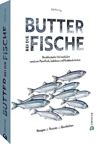Fisch Kochbuch – Butter bei die Fische! - Freizeit, Haus & Garten – Entdecken Sie regionale norddeutsche Rezepte wie Pannfisch und Labskaus mit spannenden Geschichten und Porträts.