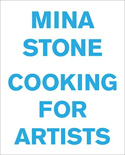 Mina Stone: Cooking for Artists - Kunstvoll Kochen - Kochbuch für Künstler mit kreativen Rezepten, ein inspirierendes Werk für Kulinarik und Kunstliebhaber. Hardback, 226 Seiten.