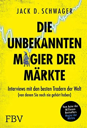 Die unbekannten Magier der Märkte: Interviews mit den besten Tradern - Karrierestrategien – Entdecken Sie die Geheimnisse erfolgreicher Trader und lernen Sie von den Besten, die Sie noch nie gehört haben.