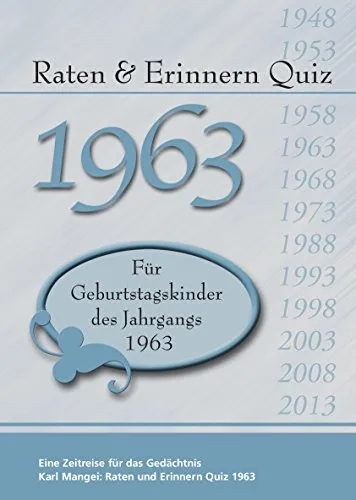 Raten und Erinnern Quiz 1963: Ein Jahrgangsquiz für Geburtstagskinder des Jahrgangs 1963