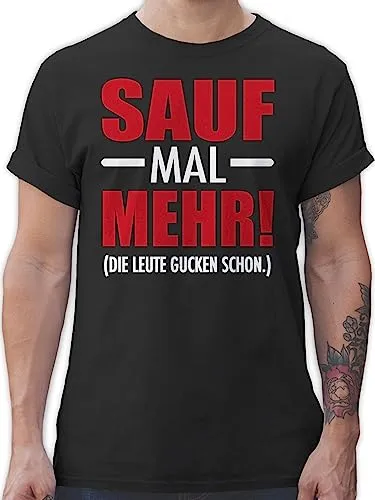 T-Shirt Herren - Party & Alkohol - Sauf mal mehr - Die Leute gucken Schon - 3XL - Schwarz - Malle Tshirt Festival Outfit Konzert suff Shirt sprüche t-Shirts männer Festival-Outfits Festivals Alki