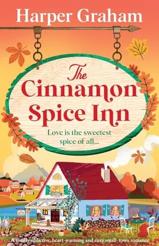 The Cinnamon Spice Inn: A totally addictive, heart-warming and cozy small-town romance (Maple Falls, Band 1)