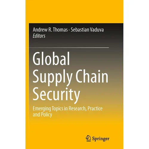 Springer Global Supply Chain Security (Englisch, Andrew R. Thomas, Sebastian Vaduva, 2016) (55835002)