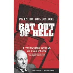 Bat Out Of Hell (Scripts of the five part television serial) von Francis Durbridge / Amazon Digital Services LLC - Kdp / Taschenbuch