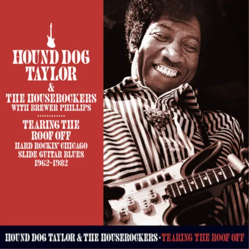 Hound Dog Taylor and The House Tearing the Roof Off: Hard Rockin' Chicago  (CD)