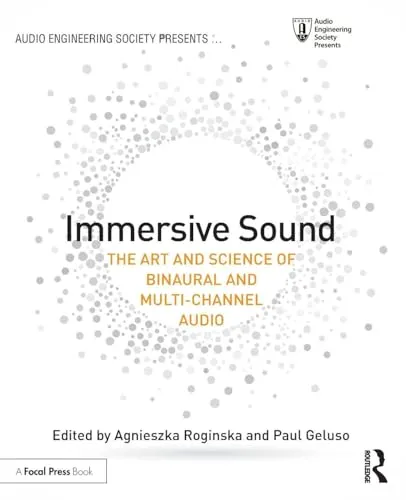 Immersive Sound: The Art and Science of Binaural and Multi-Channel Audio (Audio Engineering Society Presents)