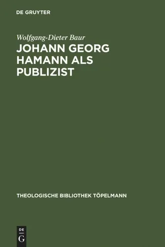 Johann Georg Hamann als Publizist Wolfgang-Dieter Baur