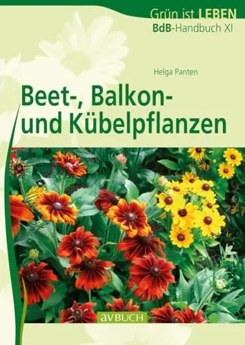 Beet-, Balkon- und Kübelpflanzen: BdB-Handbuch XI - Umfassendes Handbuch für Kräuterliebhaber, ideal für die Gestaltung von Beet, Balkon und Kübel im eigenen Garten.