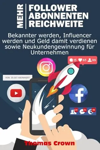Mehr Follower auf Instagram, mehr YouTube Abonnenten, mehr Reichweite auf Facebook - Bekannter werden, Influencer werden und Geld damit verdienen sowie Neukundengewinnung für Unternehmen