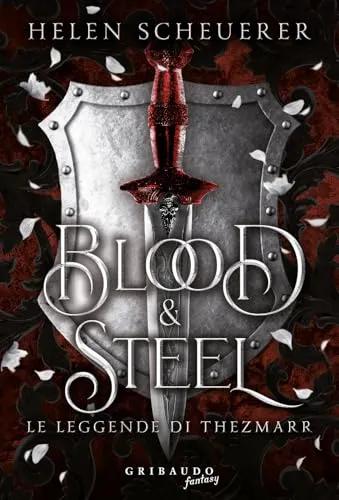 Blood e steel (Fantasy. Fenice)
