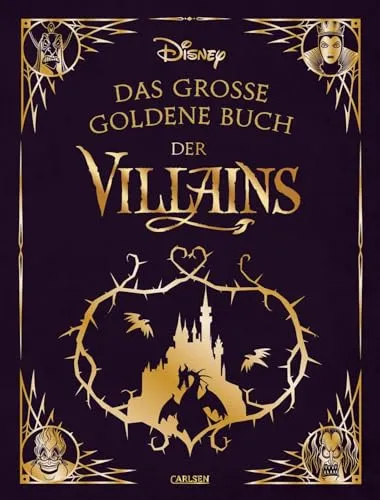 Disney: Das große goldene Buch der Villains - Märchen, Sagen & Legenden: Edler Sammelband mit spannenden Vorlesegeschichten über die beliebtesten Disney-Bösewichte, ideal für Kinder ab 4 Jahren.