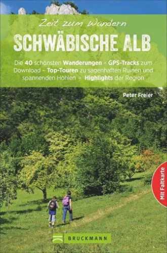 Bruckmann Wanderführer: Zeit zum Wandern Schwäbische Alb. 40 Wanderungen und Ausflugsziele auf der Schwäbischen Alb. Mit Wanderkarte zum ... Höhlen - ... und spannenden Höhlen - Highlights der Region