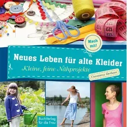 Neues Leben für alte Kleider von Constanze Derham / Buchverlag für die Frau / Buch