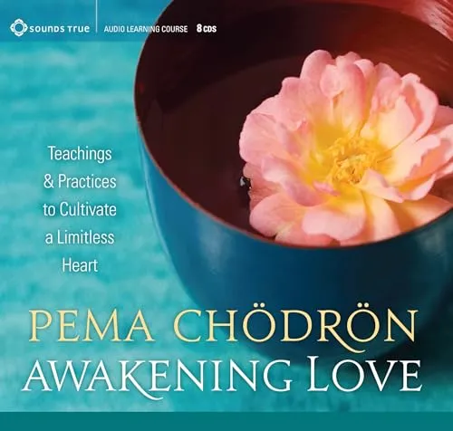 Awakening Love: Teachings and Practices to Cultivate a Limitless Heart