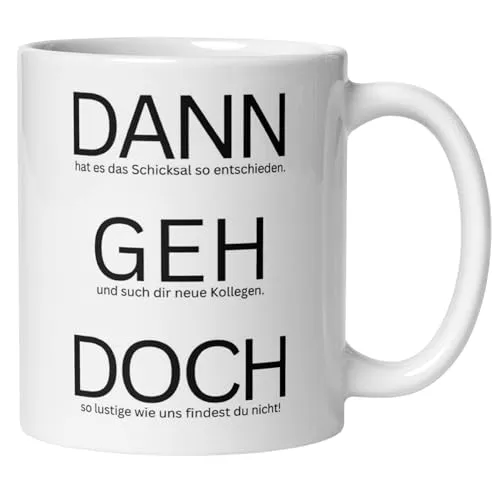 Abschiedsgeschenk Kollegin Kollege Tasse mit Spruch | Dann geh doch einfach | Lustiges Geschenk zum Abschied Jobwechsel Büro | Geschenkidee Berufswechsel Arbeitsplatzwechsel Stellenwechsel