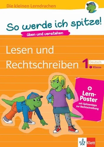 Klett So werde ich spitze! Lesen und Rechtschreiben: Deutsch 1. Klasse (mit Online-Übungen und Lern-Poster): üben und verstehen, Deutsch in der ... zur Rechtschreibung (Die kleinen Lerndrachen)