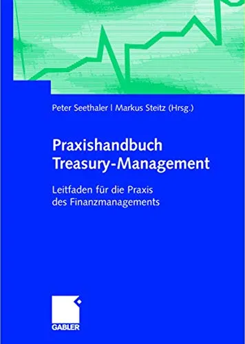Praxishandbuch Treasury-Management: Leitfaden für effektives Finanzmanagement - Recht: Praktischer Leitfaden für professionelles Treasury-Management zur Optimierung Ihrer Finanzstrategien.