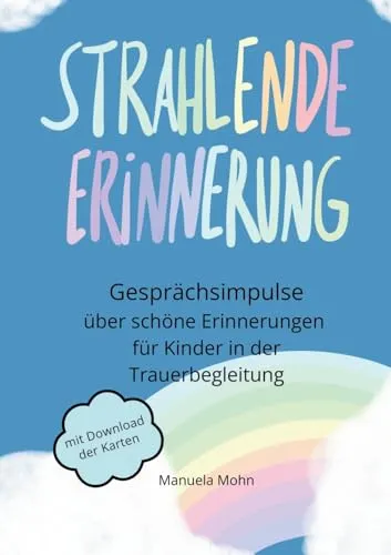 Strahlende Erinnerung - Gesprächsimpulse über schöne Erinnerungen für Kinder in der Trauerbegleitung: mit Karten zum Download