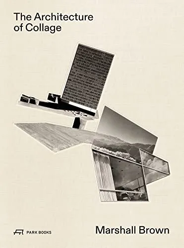 The Architecture of Collage: Marshall Brown - Einzelarchitekten & Büros, innovative Ansätze zur Raumgestaltung und visuelle Experimente in der Architektur.