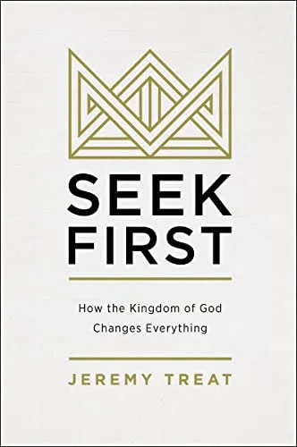 SEEK FIRST SC: How the Kingdom of God Changes Everything