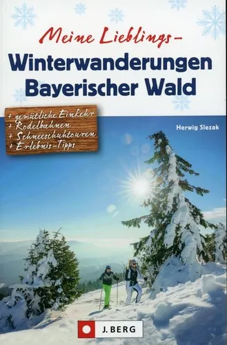 Meine Lieblings-Winter-Wanderungen Bayerischer Wald - 35 Touren / Herwig Slezak