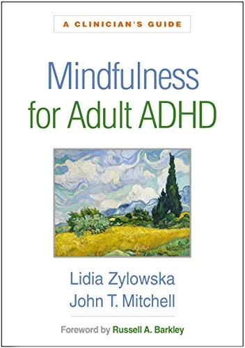 Mindfulness for Adult ADHD: A Clinician's Guide - Medizin - Praktischer Leitfaden zur Anwendung von Achtsamkeit für Erwachsene mit ADHS zur Verbesserung der Konzentration und Stressbewältigung.