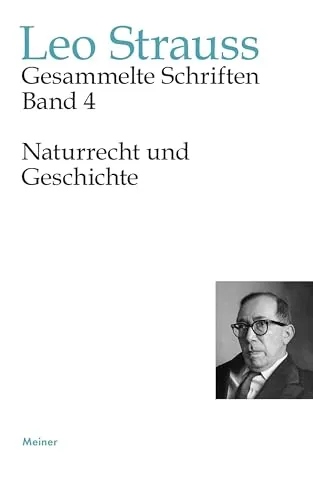 Naturrecht und Geschichte (Leo Strauss: Gesammelte Schriften) - Westliche Philosophie, tiefgehende Analyse der Beziehung zwischen Naturrecht und historischer Entwicklung, unverzichtbar für Philosophie-Interessierte.