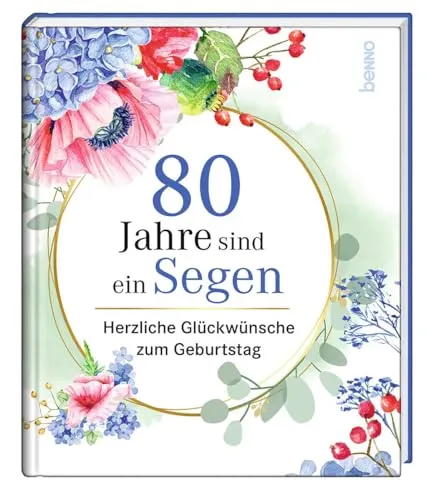 Jahre sind ein Segen: Herzliche Glückwünsche zum Geburtstag 80