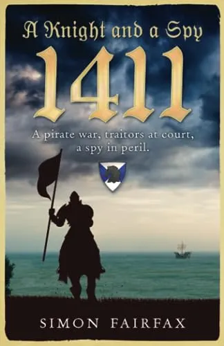 A Knight and a Spy 1411 (The road to Agincourt- king's spy, Band 2)