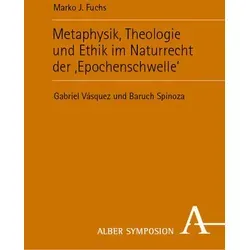 Metaphysik Theologie und Ethik im Naturrecht der 'Epochenschwelle' von Marko J. Fuchs / Karl Alber i.d. Nomos Vlg / Buch
