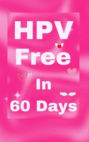 HPV Free In 60 Days: Natürliche Heilung für HPV und Genitalwarzen - Medizin: Effektives Naturheilmittel zur Bekämpfung von HPV und Genitalwarzen, garantiert in nur 60 Tagen!