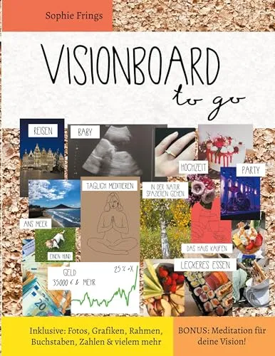 Visionboard to go - Motivationsbuch für Erwachsene - Motivation & Erfolg: Erstelle dein persönliches Visionboard überall und jederzeit und visualisiere deine Ziele mit einer Bonus-Meditation.