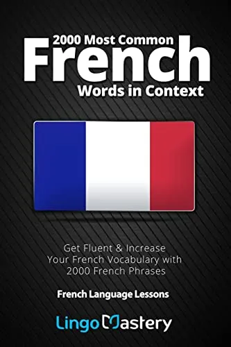 Most Common French Words in Context: Get Fluent & Increase Your French Vocabulary with 2000 French Phrases (French Language Lessons, Band 1) 2000