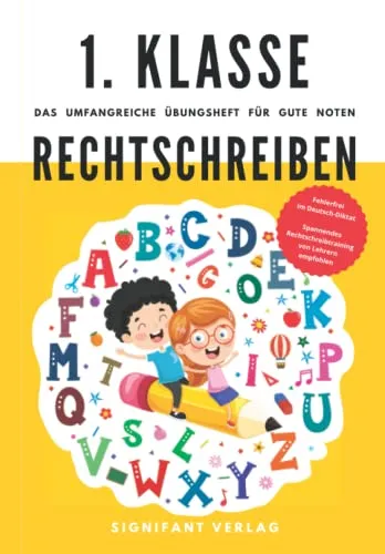 1. Klasse Rechtschreiben - Das umfangreiche Übungsheft für gute Noten: Fehlerfrei im Deutsch-Diktat - Spannendes Rechtschreibtraining von Lehrern empfohlen (1. Klasse Übungshefte für gute Noten)