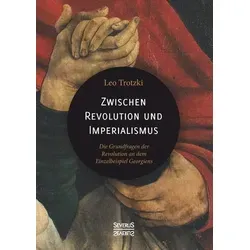 Leo Trotzki | Zwischen Imperialismus und Revolution | Buch - Geisteswissenschaften: Tiefgehende Analyse der revolutionären Fragen am Beispiel Georgiens, 152 Seiten, gebundene Ausgabe, erschienen 2021 im Severus Verlag.