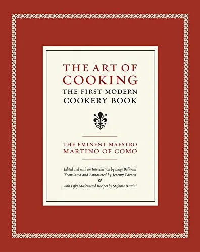 The Art of Cooking - The First Modern Cookery Book (California Studies in Food and Culture, 14, Band 14)