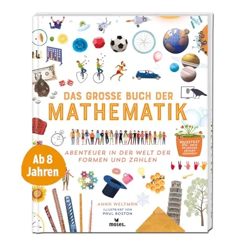 moses. Das große Buch der Mathematik – Abenteuer in der Welt der Formen und Zahlen | Spannendes Kindersachbuch über Geometrie, Algebra und Co. | Für Kinder ab 8 Jahren