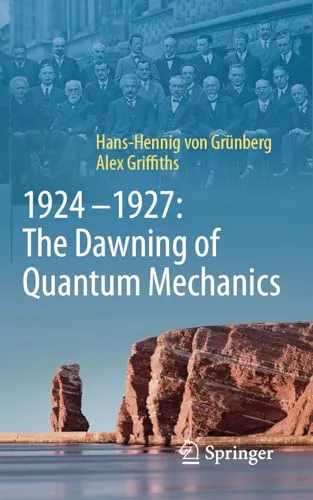 1924–1927: The Dawning of Quantum Mechanics: DE