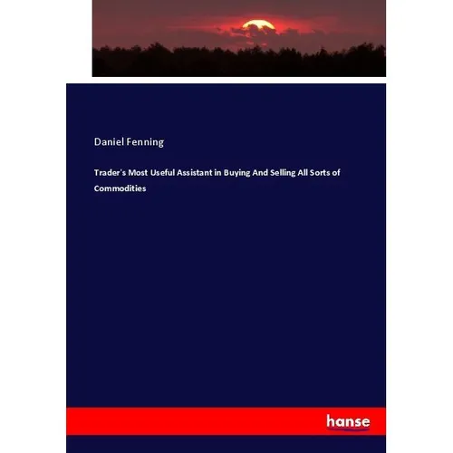 Hansebooks Trader's Most Useful Assistant in Buying And Selling All Sorts of Commodities (Deutsch, Daniel Fenning, 2017) (55907859)