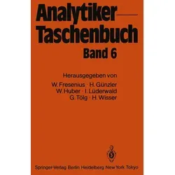 Analytiker-Taschenbuch von Wilhelm Fresenius/ Helmut Günzler/ Walter Huber/ Ingo Lüderwald/ Günter Tölg / Springer Berlin Heidelberg / Taschenbuch