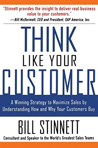 Think Like Your Customer: A Winning Strategy To Maximize Sales By Understanding And Influencing How And Why Your Customers Buy: A Winning Strategy to ... Understanding How and Why Your Customers Buy