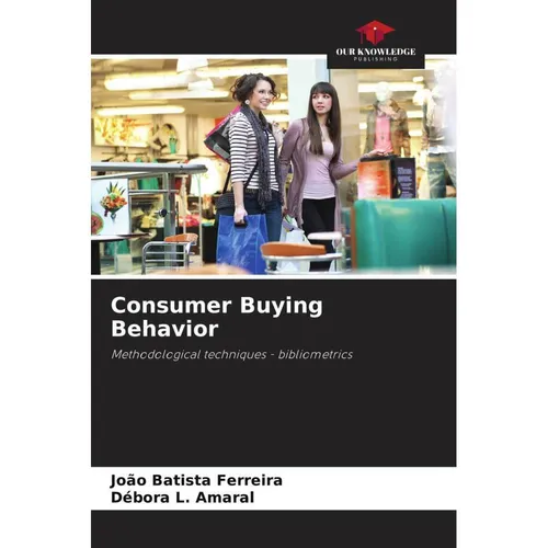 Our Knowledge Publishing Consumer Buying Behavior (João Batista Ferreira, Débora L. Amaral, 2024) (57167375)