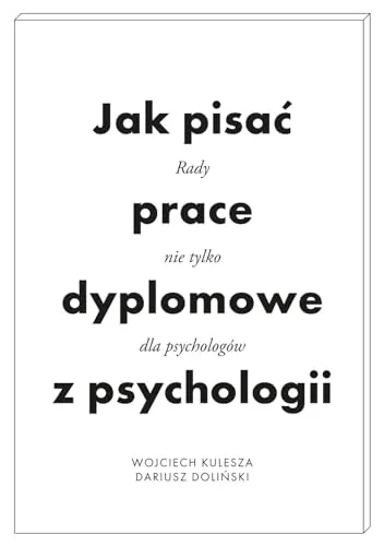 Jak pisać prace dyplomowe z psychologii: Rady nie tylko dla psychologów