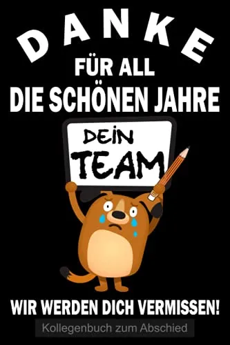 Danke für all die schönen Jahre wir werden dich vermissen! Kollegenbuch zum Abschied: Poesiealbum zum Abschied für Lieblingskollegen - Freundebuch für ... & Kollegin als Errinerungsbuch zum Ruhestand.