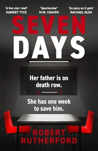 Seven Days: the instant Sunday Times bestseller: a gripping, high-octane crime thriller for 2024 - can Alice save her father from death row?
