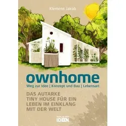 ownhome. Das autarke Tiny House für nachhaltiges Wohnen - Film, Kunst & Kultur - Erleben Sie das autarke Tiny House, das umweltfreundliches Leben und harmonisches Wohnen vereint.