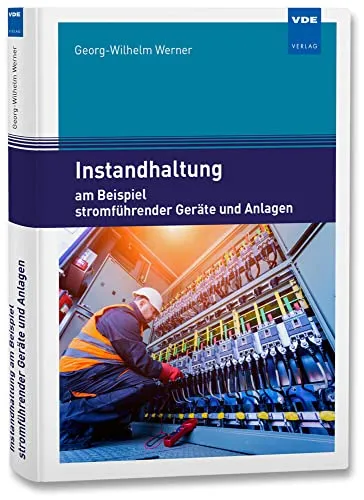Instandhaltung am Beispiel stromführender Geräte und Anlagen