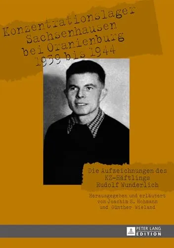 Konzentrationslager Sachsenhausen 1939-1944: Die Aufzeichnungen von Rudolf Wunderlich - Öffentliche Ordnung - Ein einzigartiges Zeitzeugnis über das Leben im KZ Sachsenhausen, das die Schrecken und Erfahrungen eines Häftlings eindrucksvoll dokumentiert.